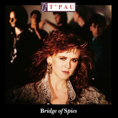 T'Pau -  Bridge of Spies